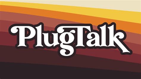 PlugTalk Videos